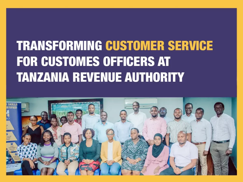 Transforming Customer Service for Customs officers at Tanzania Revenue Authority