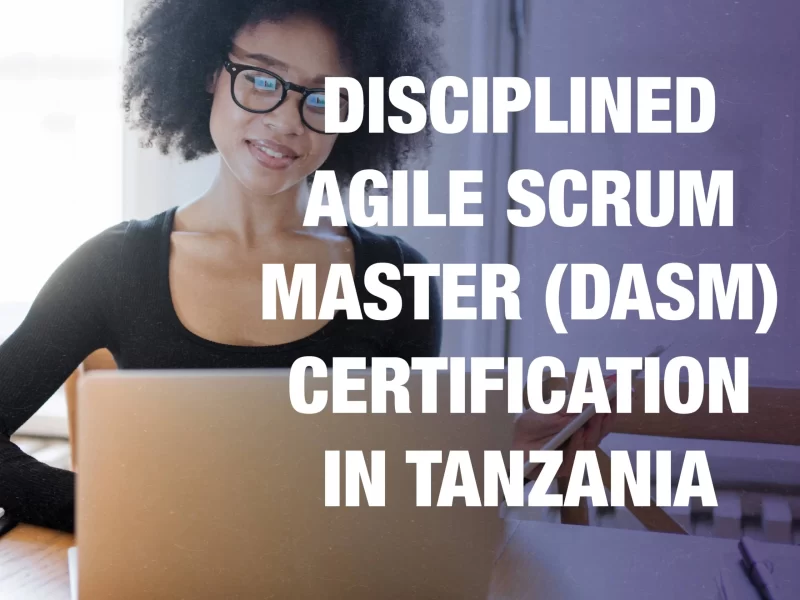Disciplined Agile SCRUM MASTER | DASM Certification in Tanzania